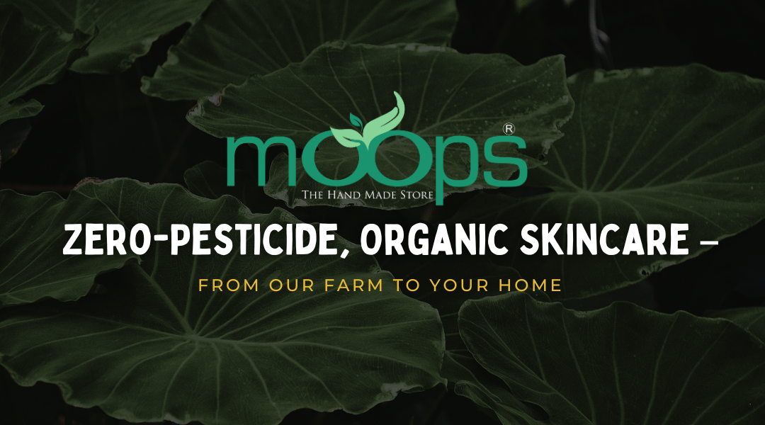 Zero-Pesticide, Organic Skincare – From Our Farm to Your Home