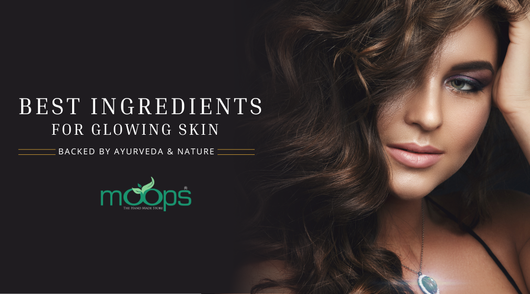 Best Ingredients for Glowing Skin – Backed by Ayurveda & Nature